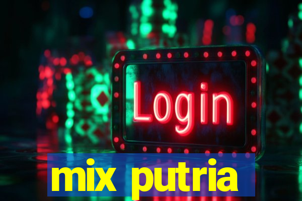 mix putria